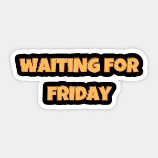 Waiting for friday Sticker